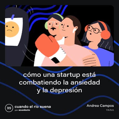Cómo una startup está combatiendo la ansiedad y la depresión - Andrea Campos